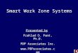 Smart Work Zone Systems Presented by Prahlad D. Pant, Ph.D. PDP Associates Inc. 