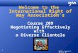 1 Welcome to the International Right of Way Association’s Course 209 Negotiating Effectively with a Diverse Clientele 209-PT – Revision 2 – 03.24.09 INT