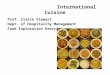 International Cuisine Prof. Claire Stewart Dept. of Hospitality Management Food Exploration Exercise
