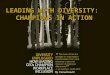 T LEADING WITH DIVERSITY: CHAMPIONS IN ACTION. Why Now? Positive Signs New external reporting International business case research 22 Male Champions of