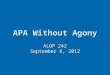 APA Without Agony ALOP 242 September 8, 2012.  
