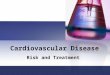 Cardiovascular Disease Risk and Treatment. CVD Classes of Risk Factors Inherent Physiological Psychosocial
