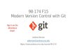 98-174 F15 Modern Version Control with Git Andrew Benson adbenson@andrew.cmu.edu  Sign in on the attendance sheet!