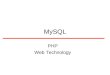 MySQL PHP Web Technology. Logging in to Command Line Start -> Programs -> AppServ -> MySQL Command Line Client Enter Password, then you’ll be working