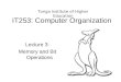 IT253: Computer Organization Lecture 3: Memory and Bit Operations Tonga Institute of Higher Education