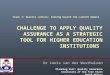 1 Track 1: Quality culture: looking beyond the current models CHALLENGE TO APPLY QUALITY ASSURANCE AS A STRATEGIC TOOL FOR HIGHER EDUCATION INSTITUTIONS