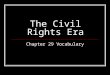 The Civil Rights Era Chapter 29 Vocabulary. Segregation The separation of people of different races. African Americans fought against segregation and