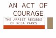 THE ARREST RECORDS OF ROSA PARKS AN ACT OF COURAGE