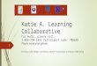 Katie A. Learning Collaborative For Audio, please call: 1-888-398-2342 Participant code: 708638 Please mute your phone Building Child Welfare and Mental