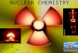 NUCLEAR CHEMISTRY. Discovery of Radiation Roentgen (1895) Discovered a mysterious form of radiation was given off even without electron beam. This radiation