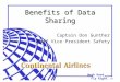 Work Hard. Fly Right. SM Benefits of Data Sharing Captain Don Gunther Staff Vice President Safety
