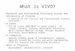 What is VIVO? Research and Scholarship Discovery Across the University of Florida – A service of the Clinical and Translational Science Institute A Grant
