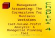 Cost-Volume-Profit Analysis: A Managerial Planning Tool Management Accounting: The Cornerstone for Business Decisions Copyright ©2006 by South-Western,
