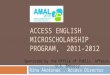 ACCESS ENGLISH MICROSCHOLARSHIP PROGRAM, 2011-2012 Rina Akotonas, Access Director Sponsored by the Office of Public Affairs, U.S. Embassy