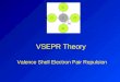 VSEPR Theory Valence Shell Electron Pair Repulsion