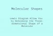 Molecular Shapes Lewis Diagram Allow You to Determine the Three-dimensional Shape of a Molecule