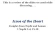 This is a review of the slides we used while discussing... Issue of the Heart Insights from Nephi and Laman 1 Nephi 2-4, 15-18