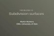 Introduction to Subdivision surfaces Martin Reimers CMA, University of Oslo