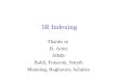 IR Indexing Thanks to B. Arms SIMS Baldi, Frasconi, Smyth Manning, Raghavan, Schutze