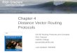 Chapter 4 Distance Vector Routing Protocols CIS 82 Routing Protocols and Concepts Rick Graziani Cabrillo College graziani@cabrillo.edu Last Updated: 3/9/2009