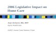 2006 Legislative Impact on Home Care Joan Kohorst, MA, RRT Apria Healthcare AARC Home Care Section Chair