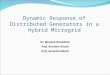 Dynamic Response of Distributed Generators in a Hybrid Microgrid Dr. Manjula Dewadasa Prof. Arindam Ghosh Prof. Gerard Ledwich