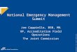 © Copyright, The Joint Commission National Emergency Management Summit Joe Cappiello, BSN, MA VP, Accreditation Field Operations The Joint Commission