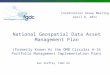 National Geospatial Data Asset Management Plan (Formerly Known As the OMB Circular A-16 Portfolio Management Implementation Plan) Ken Shaffer, FGDC OS