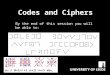 Codes and Ciphers By the end of this session you will be able to: