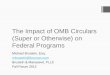 The Impact of OMB Circulars (Super or Otherwise) on Federal Programs Michael Brustein, Esq. mbrustein@bruman.com Brustein & Manasevit, PLLC Fall Forum