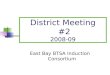 District Meeting #2 2008-09 East Bay BTSA Induction Consortium