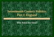 Seventeenth Century Politics: Part I: England Who Rules the State?