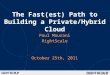 1 The Fast(est) Path to Building a Private/Hybrid Cloud October 25th, 2011 Paul Mourani RightScale
