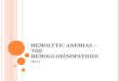 HEMOLYTIC ANEMIAS – THE HEMOGLOBINOPATHIES Part 1