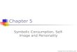 Copyright Atomic Dog Publishing, 2002 Chapter 5 Symbolic Consumption, Self- Image and Personality