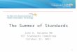 1 The Summer of Standards John D. Halamka MD HIT Standards Committee October 12, 2011