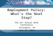 Employment Policy: What’s the Next Step? The 23 rd Annual APSE Conference Arlington, VA June 27, 2012