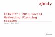 XFINITY’S 2013 Social Marketing Planning session January 24, 2013