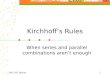 PHY 202 (Blum)1 Kirchhoff’s Rules When series and parallel combinations aren’t enough