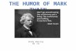 Brady Haering Pd. CD. Humor: the faculty of expressing the amusing or comical. Mark Twain’s Definition- Humor: “Humor is the good natured side of truth.”
