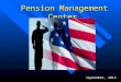 Pension Management Center Pension Management Center September, 2012