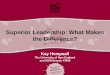 Superior Leadership: What Makes the Difference? Kay Hempsall The University of New England and NSW Branch ATEM