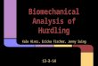 Biomechanical Analysis of Hurdling Kale Hintz, Ericka Fischer, Jenny Suing 12-3-14