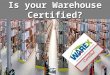 © Confederation of Indian Industry Certified Is your Warehouse Certified?