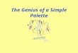 The Genius of a Simple Palette. Pablo Picasso Life Work Influences Teacher’s Studio Teacher’s Studio End notes Previous NextEnd notesPreviousNext The