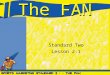 The FAN Standard Two Lesson 2.1. Standard Two Students will assess the fan’s role in sports marketing as a spectator and consumer
