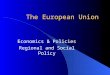 The European Union Economics & Policies Regional and Social Policy