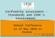 Conformity assessment – Standards and CEOC’s involvement Annual Conference 31 of May 2010 in Vienna Dipl.-Ing. Gerd-Hinrich Schaub CEOC International