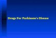 Drugs For Parkinson's Disease. History of Parkinson's Disease l First characterized in 1817 by James Parkinson : An Essay On The Shaking Palsy