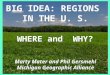 WHERE and WHY? Marty Mater and Phil Gersmehl Michigan Geographic Alliance BIG IDEA: REGIONS IN THE U. S. 1